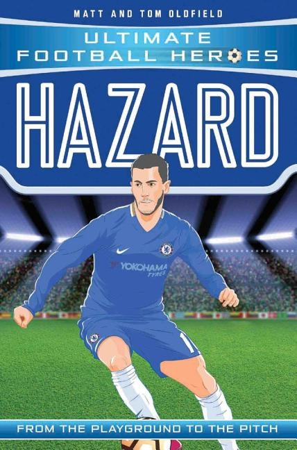 Hazard: From the Playground to the Pitch by Oldfield, Matt