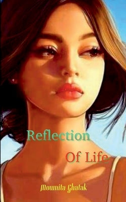 Reflection Of Life by Ghatak, Moumita
