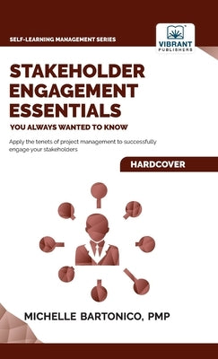 Stakeholder Engagement Essentials You Always Wanted To Know by Bartonico, Michelle