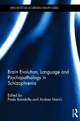 Brain Evolution, Language and Psychopathology in Schizophrenia by Brambilla, Paolo