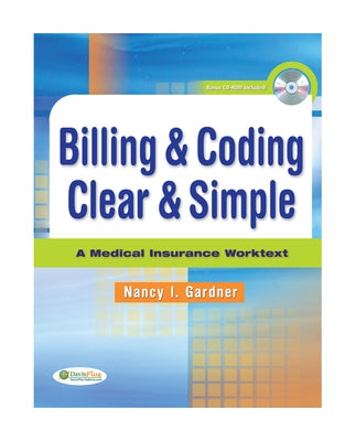 Billing & Coding Clear & Simple: A Medical Insurance Worktext [With CDROM] by Gardner, Nancy
