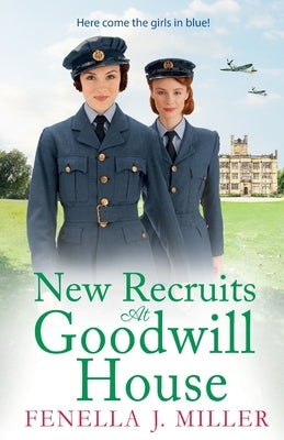 New Recruits at Goodwill House by Miller, Fenella J.
