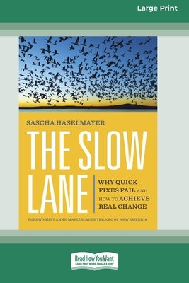 The Slow Lane: Why Quick Fixes Fail and How to Achieve Real Change (16pt Large Print Format) by Haselmayer, Sascha