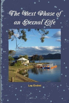 The Next Phase of an Eternal Life by Endrei, Les