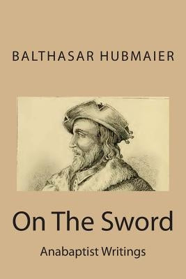On The Sword by Hubmaier, Balthasar