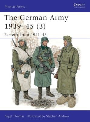 The German Army 1939-45 (3): Eastern Front 1941-43 by Thomas, Nigel