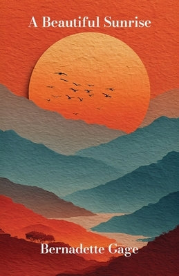 A Beautiful Sunrise by Gage, Bernadette