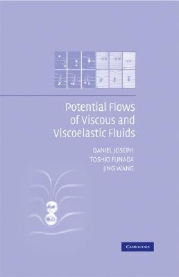 Potential Flows of Viscous and Viscoelastic Liquids by Joseph, Daniel
