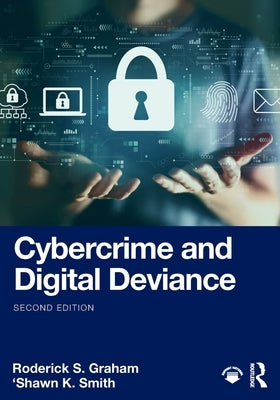 Cybercrime and Digital Deviance by Graham, Roderick S.