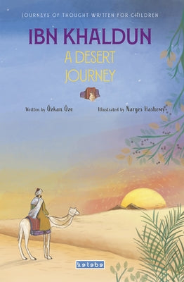 Ibn Khaldun: A Desert Journey by Öze, Özkan
