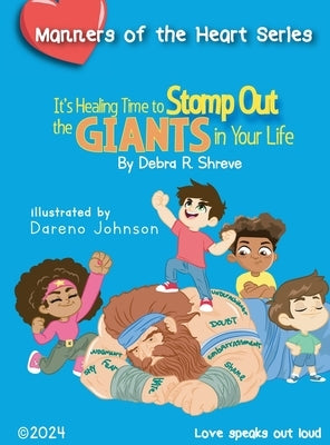 It's Healing Time to Stomp Out the Giants in Your Life by Shreve, Debra R.
