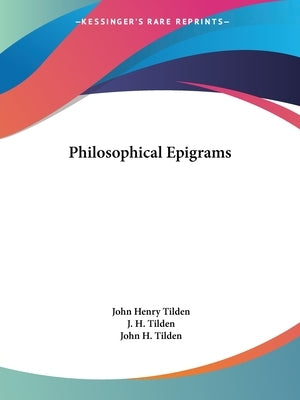 Philosophical Epigrams by Tilden, John Henry