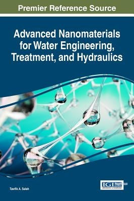 Advanced Nanomaterials for Water Engineering, Treatment, and Hydraulics by Saleh, Tawfik a.