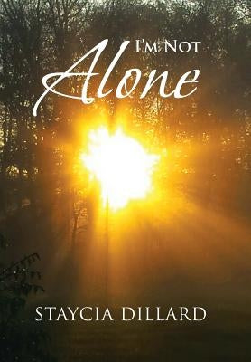 I'm Not Alone by Dillard, Staycia