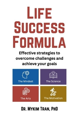 Life Success Formula: Effective strategies to overcome challenges and achieve your goals by Tran, Mykim