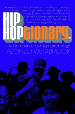 Hip Hoptionary TM: The Dictionary of Hip Hop Terminology by Westbrook, Alonzo