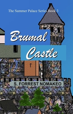 Brumal Castle: Summer Palace Series Book 3 by Nomakeo, S. Forrest