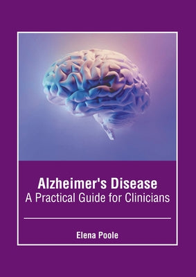 Alzheimer's Disease: A Practical Guide for Clinicians by Poole, Elena