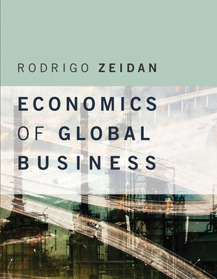 Economics of Global Business by Zeidan, Rodrigo