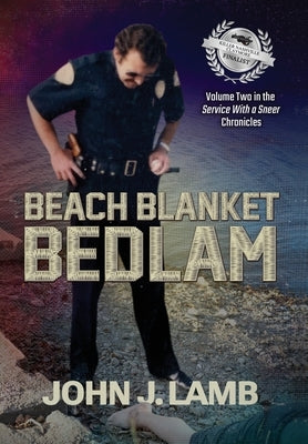Beach Blanket Bedlam: Volume Two in the Service with a Sneer Chronicles by Lamb, John J.