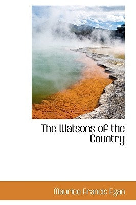The Watsons of the Country by Egan, Maurice Francis