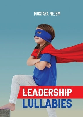 Leadership Lullabies by Nejem, Mustafa