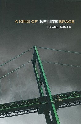 A King of Infinite Space by Dilts, Tyler