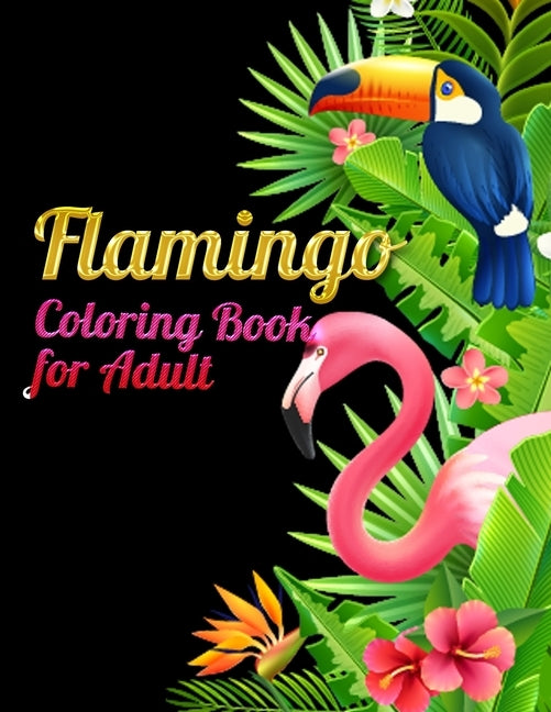 Flamingo Coloring Book for Adults: Best Adult Coloring Book with Fun, Easy, flower pattern and Relaxing Coloring Pages by Book Press, Coloring