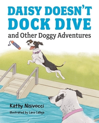 Daisy Doesn't Dock Dive and Other Doggy Adventures by Nisivocci, Kathy