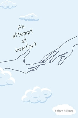 An attempt at comfort by Williams, Celeon R.