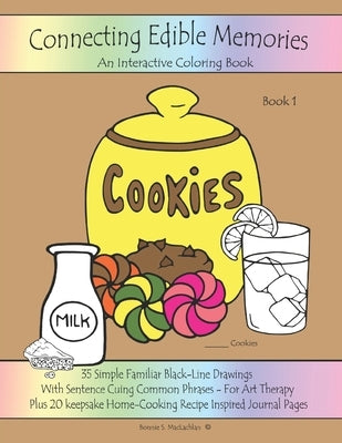 Connecting Edible Memories - Book 1: Interactive Coloring and Activity Book For People With Dementia, Alzheimer's, Stroke, Brain Injury and Other Cogn by MacLachlan, Bonnie S.