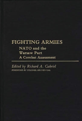 Fighting Armies: NATO and the Warsaw Pact: A Combat Assessment by Gabriel, Richard A.