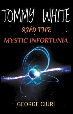 Tommy White And The Mystic Infortunia by Ciuri, George