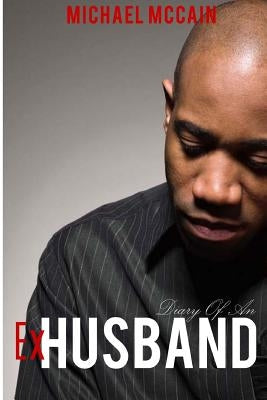 Diary Of An Ex Husband by McCain, Michael