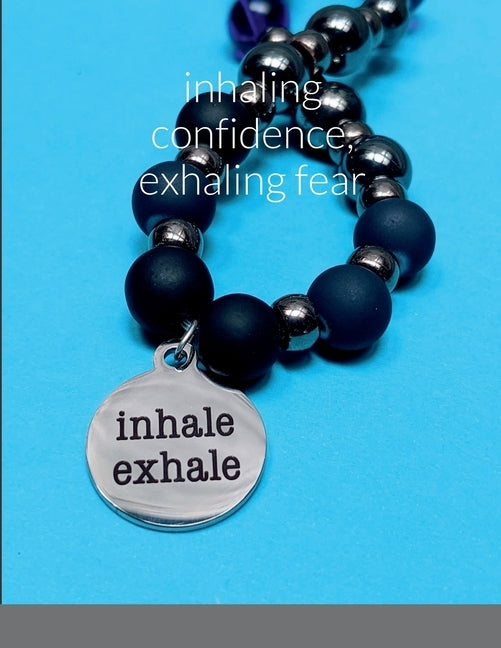 Inhaling Confidence, Exhaling Fear by Cronk, Kelly