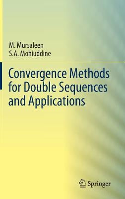 Convergence Methods for Double Sequences and Applications by Mursaleen, M.