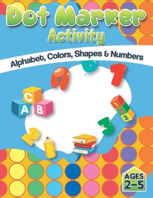 Dot Market Activity - Alphabet, Colors, Shapes, Numbers: Easy ABC Giant Jumbo Paint Dauber Activity Book For Kids, Toddler, Preschool And Kindergarten by Press, The Macaw
