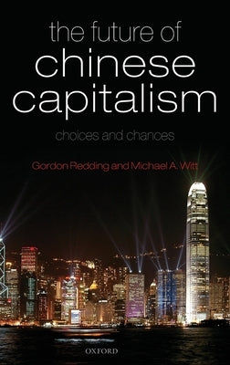 The Future of Chinese Capitalism by Redding, Gordon