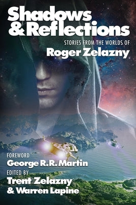 Shadows & Reflections: A Roger Zelazny Tribute Anthology by Martin, George R. R.