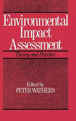 Environmental Impact Assessment: Theory and Practice by Wathern, Peter