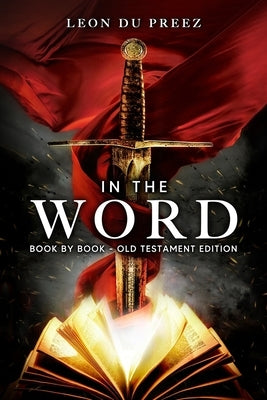 In The Word: Book By Book - Old Testament Edition by Du Preez, Leon