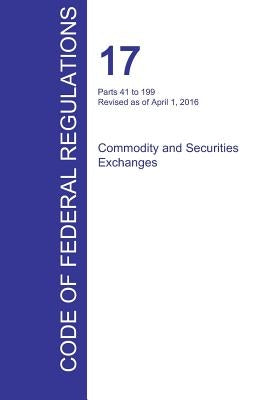 CFR 17, Parts 41 to 199, Commodity and Securities Exchanges, April 01, 2016 (Volume 2 of 4) by Office of the Federal Register (Cfr)