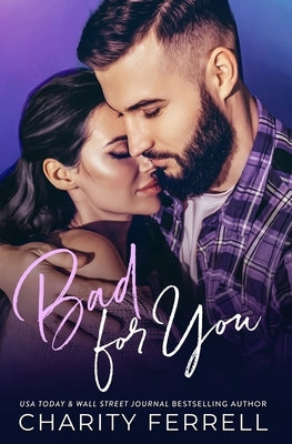 Bad For You: An Older Brother's Best Friend Romance by Ferrell, Charity
