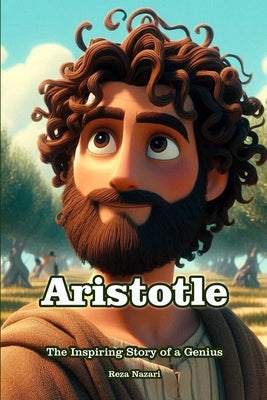 Aristotle: An Inspiring Story for Kids by Nazari, Reza