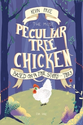 The Most Peculiar Tree Chicken by Price, Kevin
