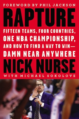 Rapture: Fifteen Teams, Four Countries, One NBA Championship, and How to Find a Way to Win -- Damn Near Anywhere by Nurse, Nick