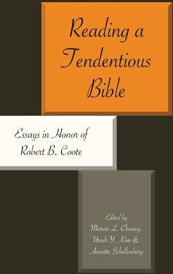 Reading a Tendentious Bible: Essays in Honor of Robert B. Coote by Chaney, Marvin L.