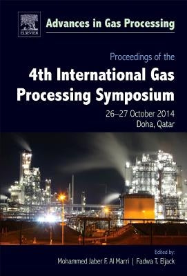 Proceedings of the 4th International Gas Processing Symposium: Qatar, October 2014 Volume 4 by Al Marri, Mohammed Jaber F.