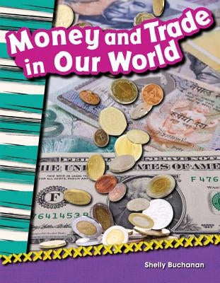 Money and Trade in Our World by Buchanan, Shelly