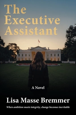 The Executive Assistant by Bremmer, Lisa Masse